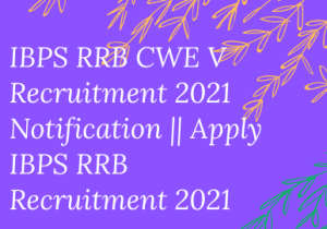 IBPS RRB CWE V Recruitment 2021 Notification Apply IBPS RRB Recruitment 2021 All latest Board results, Exam results, Bank results with cut off marks, answer key, admit card, Result analysis, Reading materials, Covid News are available on aspdashboard.in