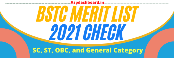 online for all colleges of BSTC, BSTC 2021 online counseling, BSTC Merit List 2021 Check SC, ST, OBC, and General Category, 
