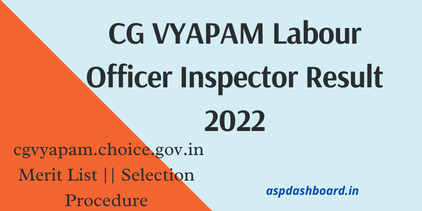 CG VYAPAM Labour Officer Inspector Result 2022@ cgvyapam.choice.gov.in, Chhattisgarh VYAPAM on 13th October 2022 started generating Online Applications for the aspirants who are willing to apply for 35 posts of Labour Inspector, and seven seats of Assistant Labour Officer Posts and board will close receiving application forms from 27th October 2022.